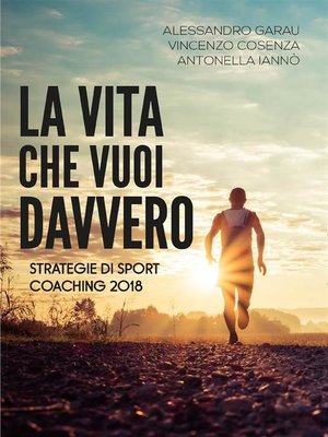 cover image of La vita che vuoi davvero. Strategie di Sport Coaching 2018
